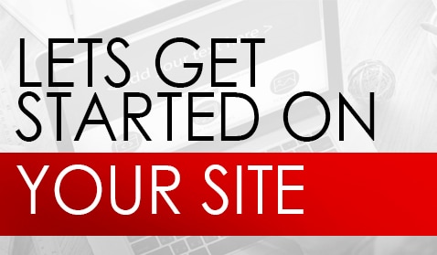 Lets Get Started on your Site